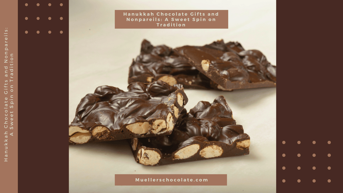 Hanukkah Chocolate Gifts and Nonpareils: A Sweet Spin on Tradition - Mueller Chocolate Co