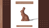 How to Store a Solid Chocolate Easter Bunny (So It Stays Perfect) - Mueller Chocolate Co