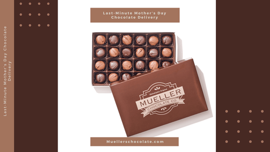 Last-Minute Mother’s Day Chocolate Delivery - Mueller Chocolate Co
