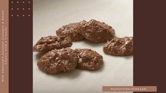Milk Chocolate Coconut Clusters: A Sweet Classic Crunch - Mueller Chocolate Co