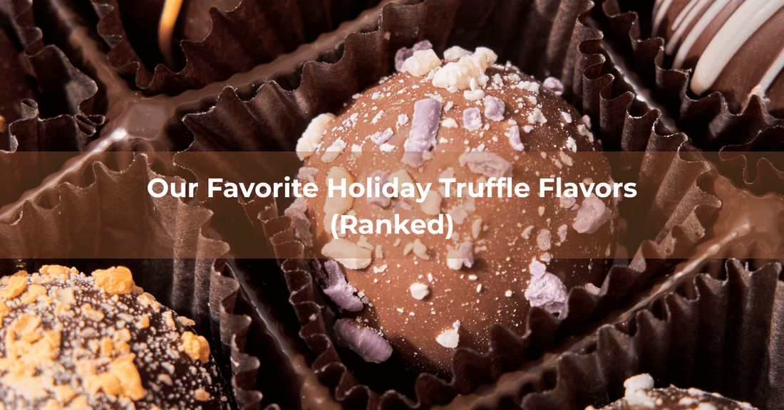 Our Favorite Holiday Truffle Flavors (Ranked) - Mueller Chocolate Co
