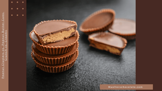 Peanut Clusters vs. Peanut Butter Cups: Crunch vs. Creamy - Mueller Chocolate Co