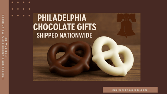 Philadelphia Chocolate Gifts Shipped Nationwide - Mueller Chocolate Co