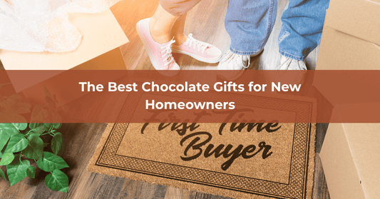 The Best Chocolate Gifts for New Homeowners - Mueller Chocolate Co