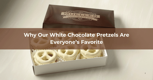 Why Our White Chocolate Covered Pretzels Are Everyone’s Favorite - Mueller Chocolate Co