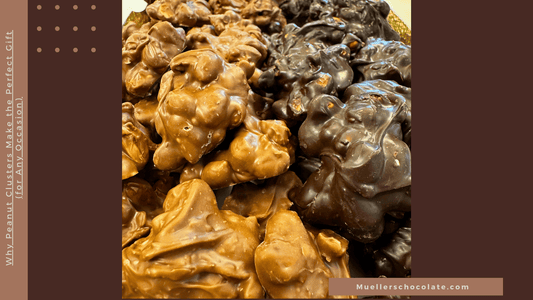 Why Peanut Clusters Make the Perfect Gift (for Any Occasion) - Mueller Chocolate Co