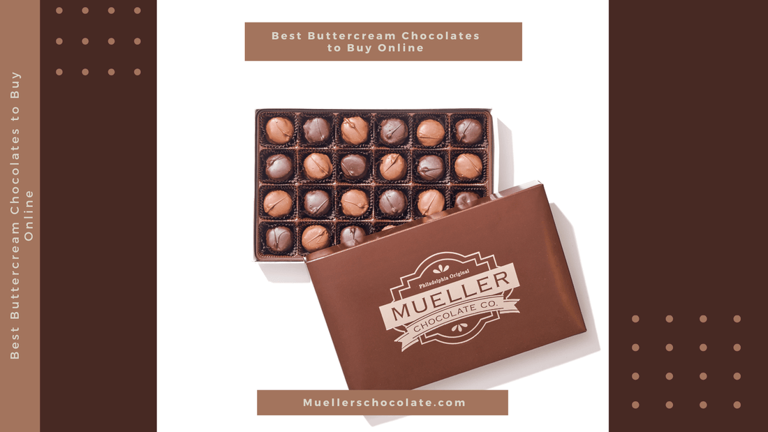 Best Buttercream Chocolates to Buy Online - Mueller Chocolate Co
