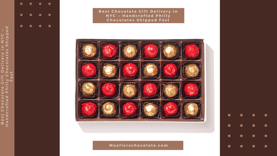 Best Chocolate Gift Delivery in NYC — Handcrafted Philly Chocolates Shipped Fast - Mueller Chocolate Co