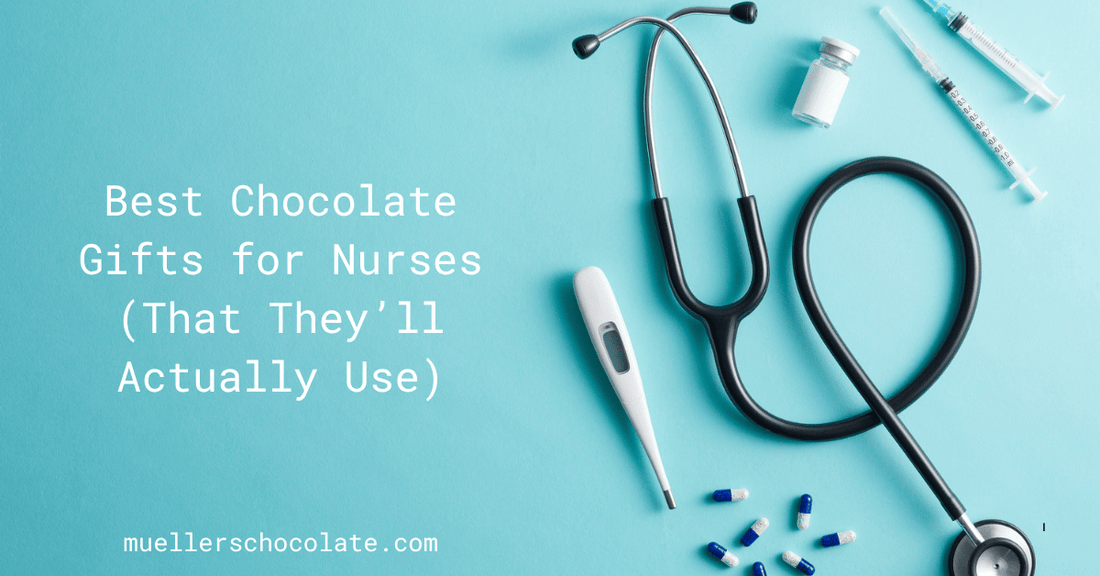 Best Chocolate Gifts for Nurses (That They’ll Actually Use) - Mueller Chocolate Co
