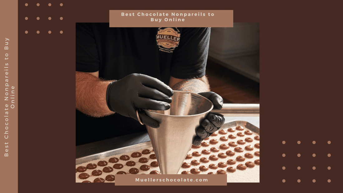 Best Chocolate Nonpareils to Buy Online - Mueller Chocolate Co