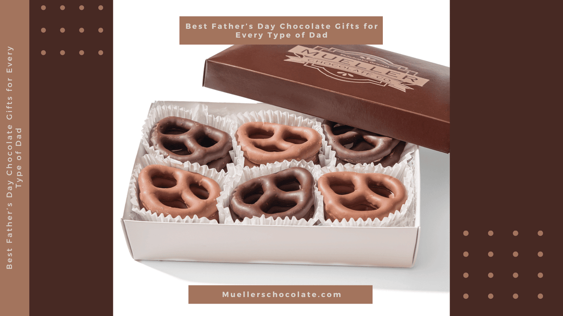 Best Father’s Day Chocolate Gifts (What to Buy for Every Type of Dad) - Mueller Chocolate Co