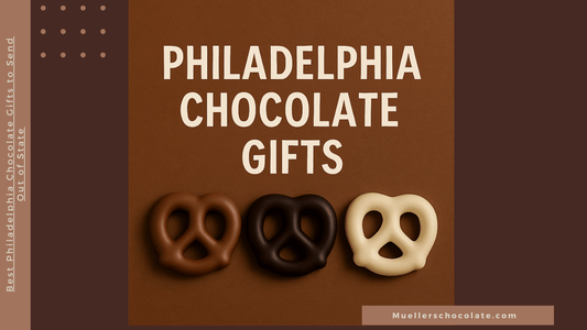 Best Philadelphia Chocolate Gifts to Send Out of State - Mueller Chocolate Co