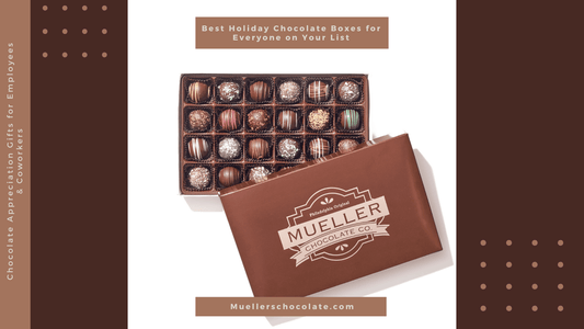 Chocolate Appreciation Gifts for Employees and Coworkers - Mueller Chocolate Co