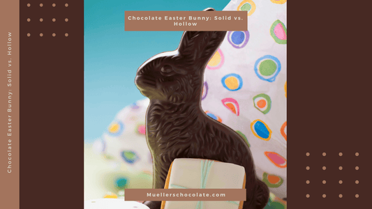 Chocolate Easter Bunny: Solid vs. Hollow - Mueller Chocolate Co