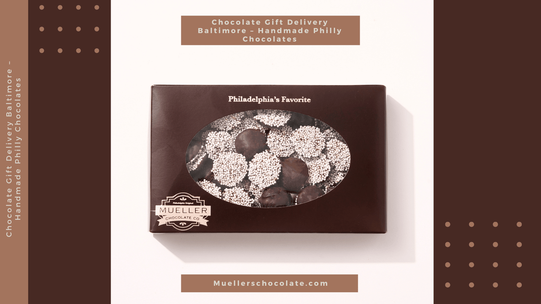 Chocolate Gift Delivery Baltimore – Handmade Philly Chocolates - Mueller Chocolate Co