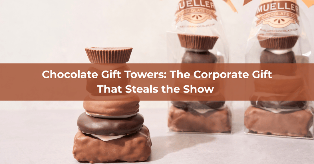 Chocolate Gift Towers: The Corporate Gift That Steals the Show - Mueller Chocolate Co