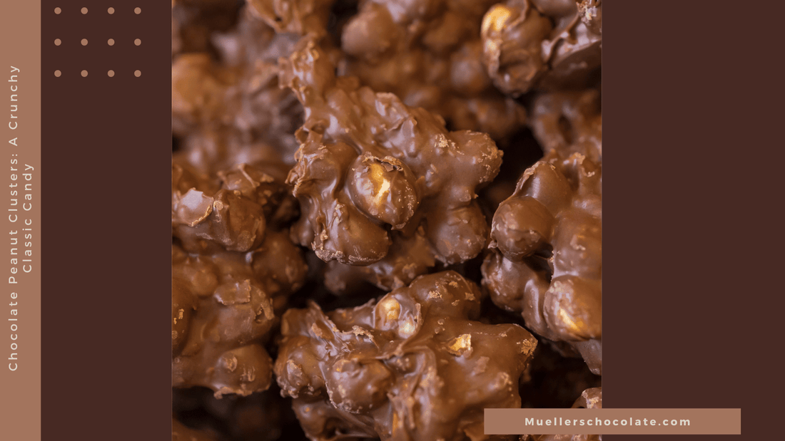 Chocolate Peanut Clusters: A Crunchy Classic Candy - Mueller Chocolate Co