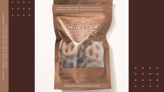 Client Thank-You Gifts for Dentists (Patient Gifts That Feel Professional) - Mueller Chocolate Co