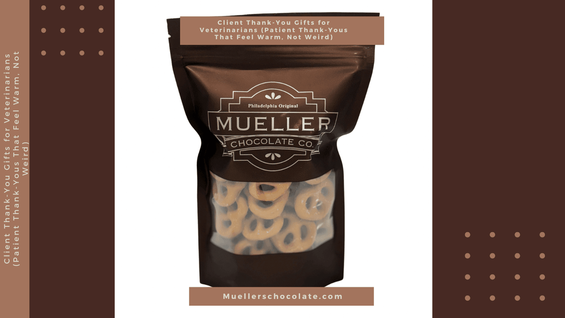 Client Thank-You Gifts for Veterinarians (Patient Thank-Yous That Feel Warm, Not Weird) - Mueller Chocolate Co