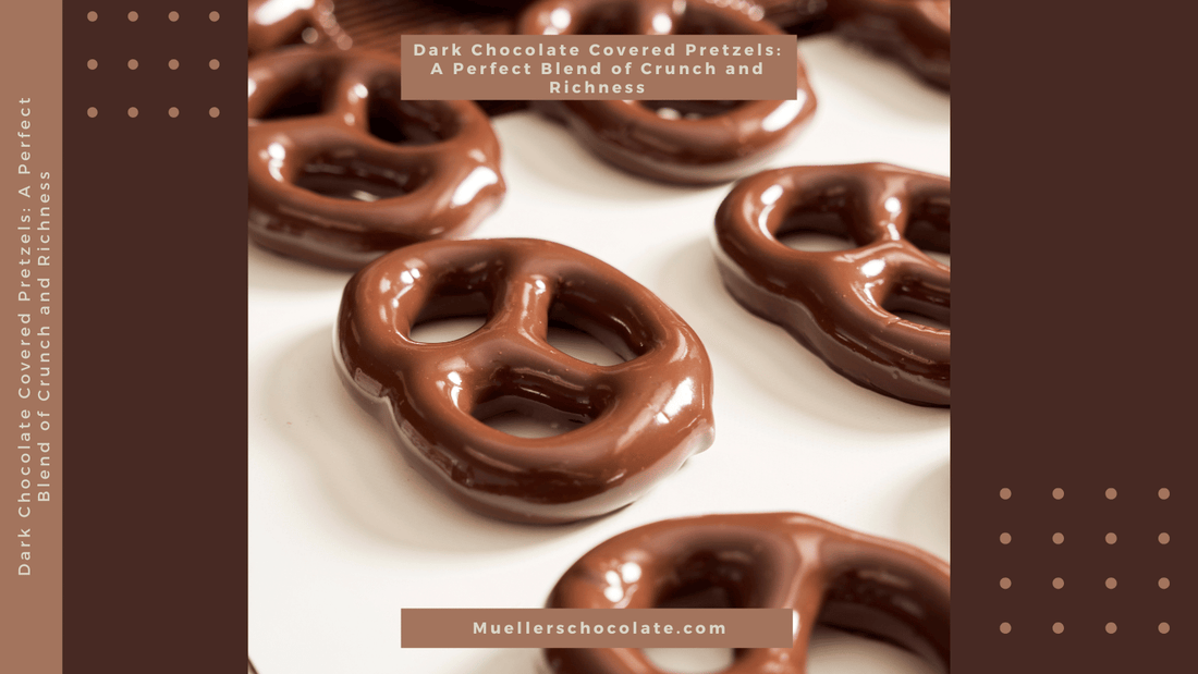 Dark Chocolate Covered Pretzels: A Perfect Blend of Crunch and Richness - Mueller Chocolate Co