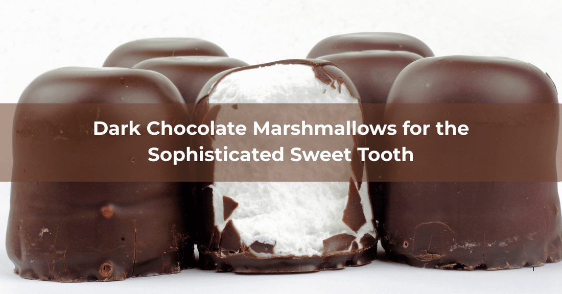 Dark Chocolate Covered Marshmallows for the Sophisticated Sweet Tooth - Mueller Chocolate Co