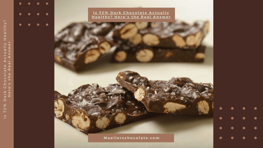 Is 72% Dark Chocolate Actually Healthy? Here's the Real Answer - Mueller Chocolate Co