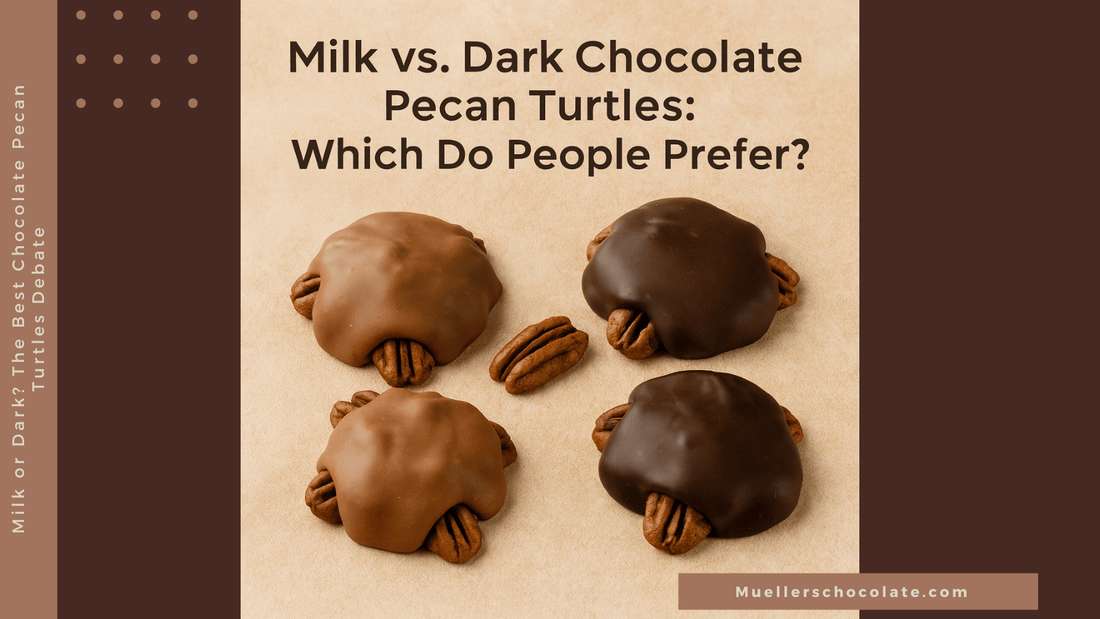 Milk or Dark? The Best Chocolate Pecan Turtles Debate - Mueller Chocolate Co