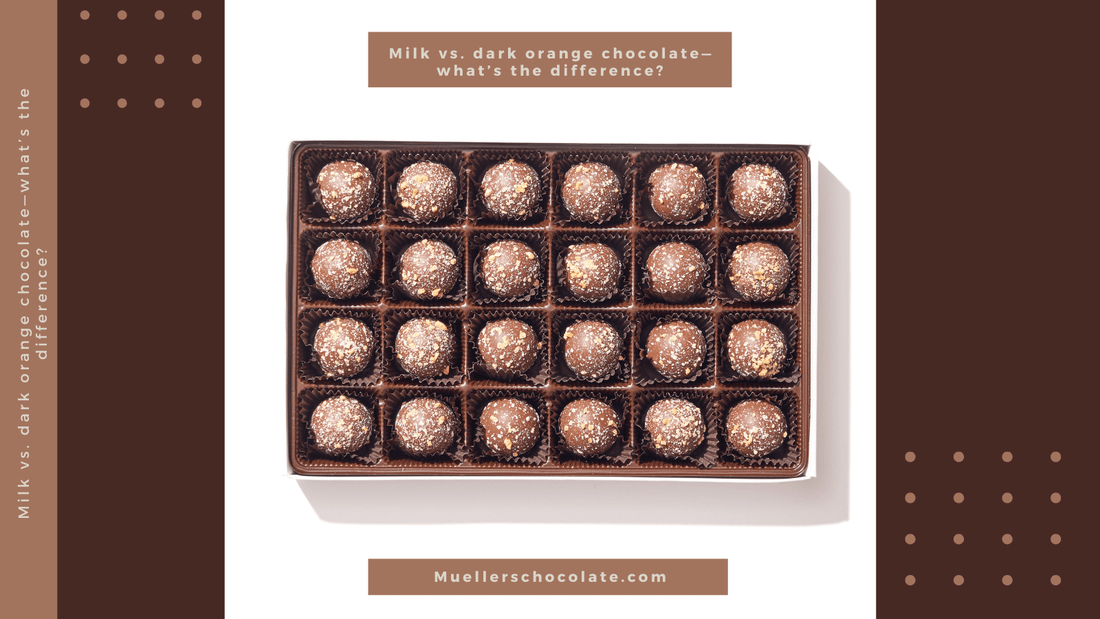 Milk vs. dark orange chocolate—what’s the difference? - Mueller Chocolate Co