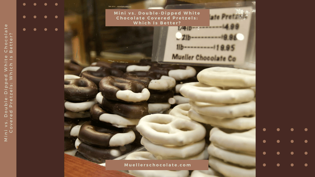 Mini vs. Double-Dipped White Chocolate Covered Pretzels: Which Is Better? - Mueller Chocolate Co