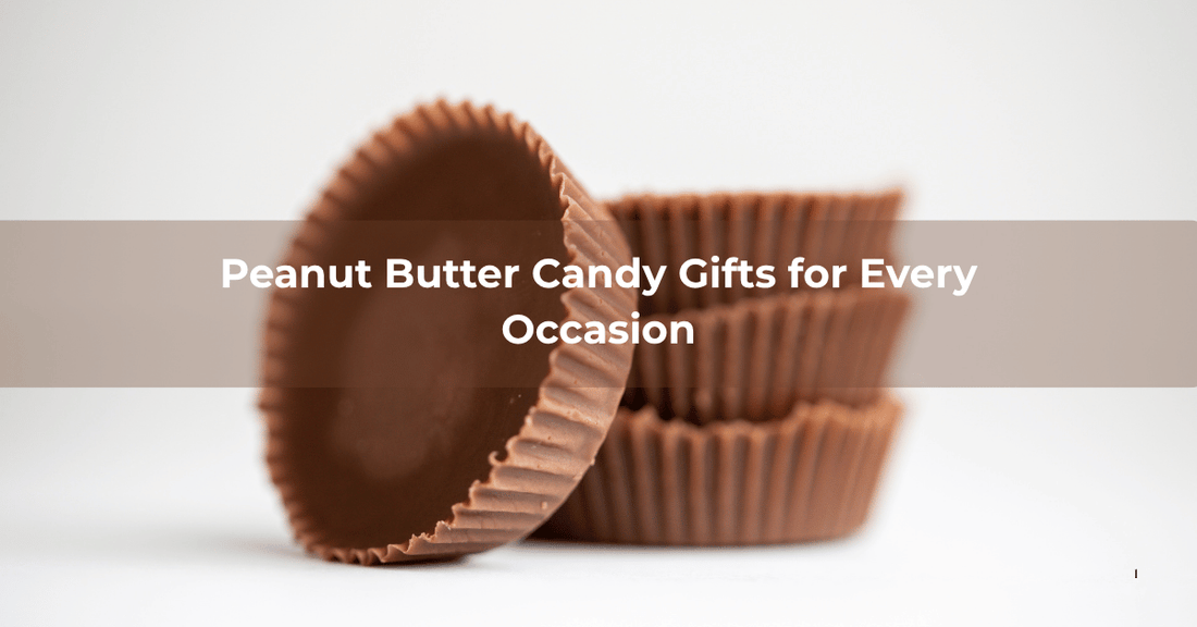 Peanut Butter Candy Gifts for Every Occasion - Mueller Chocolate Co