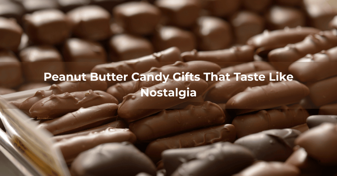 Peanut Butter Candy Gifts That Taste Like Nostalgia - Mueller Chocolate Co