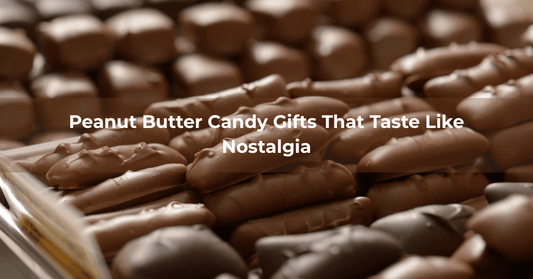 Peanut Butter Candy Gifts That Taste Like Nostalgia - Mueller Chocolate Co