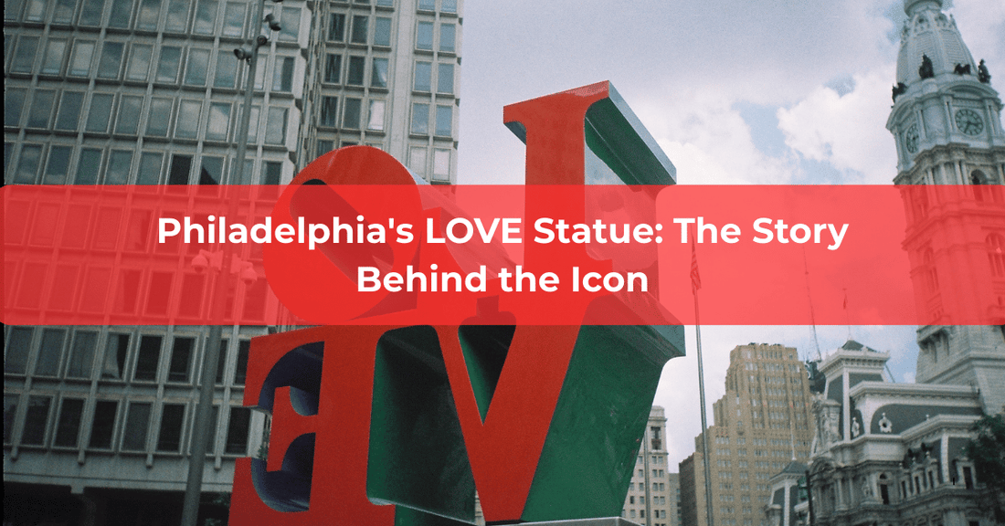 Philadelphia's LOVE Statue: The Story Behind the Icon - Mueller Chocolate Co