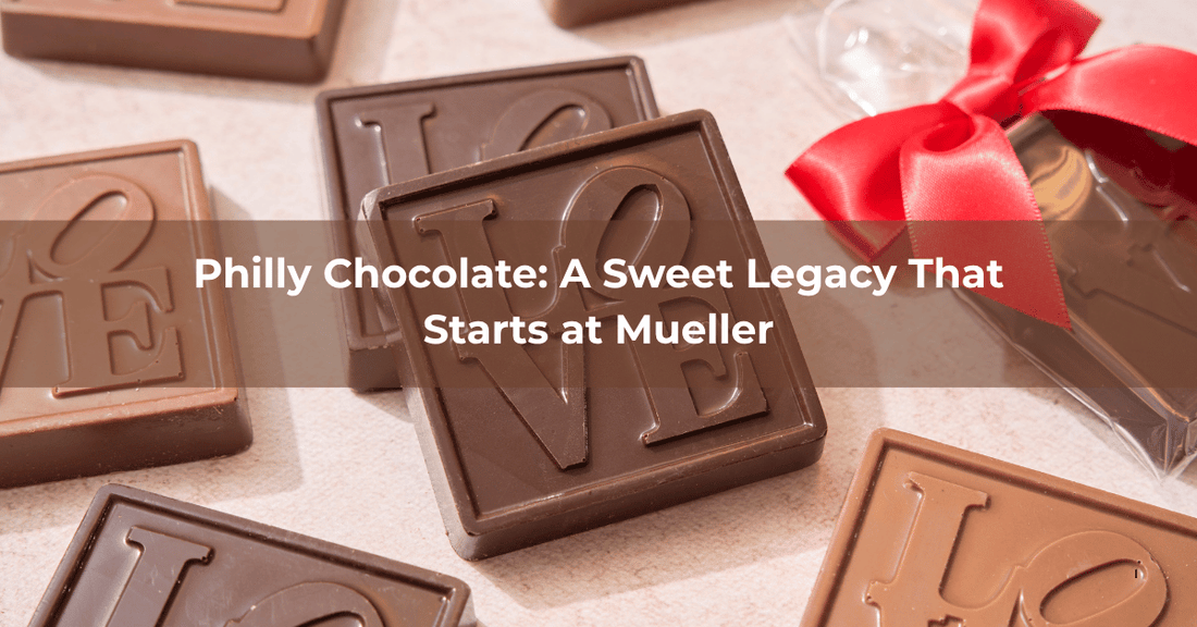 Philly Chocolate: A Sweet Legacy That Starts at Mueller - Mueller Chocolate Co