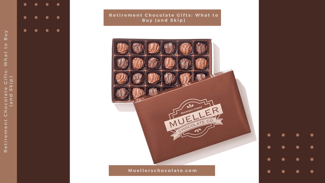 Retirement Chocolate Gifts (What to Buy + What to Skip) - Mueller Chocolate Co
