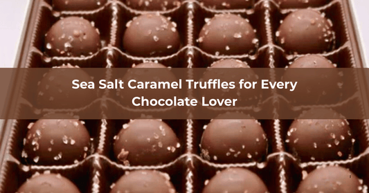 Sea Salt Caramel Truffles for Every Chocolate Lover - Mueller Chocolate Co