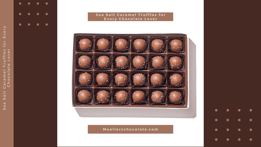 Sea Salt Caramel Truffles for Every Chocolate Lover - Mueller Chocolate Co