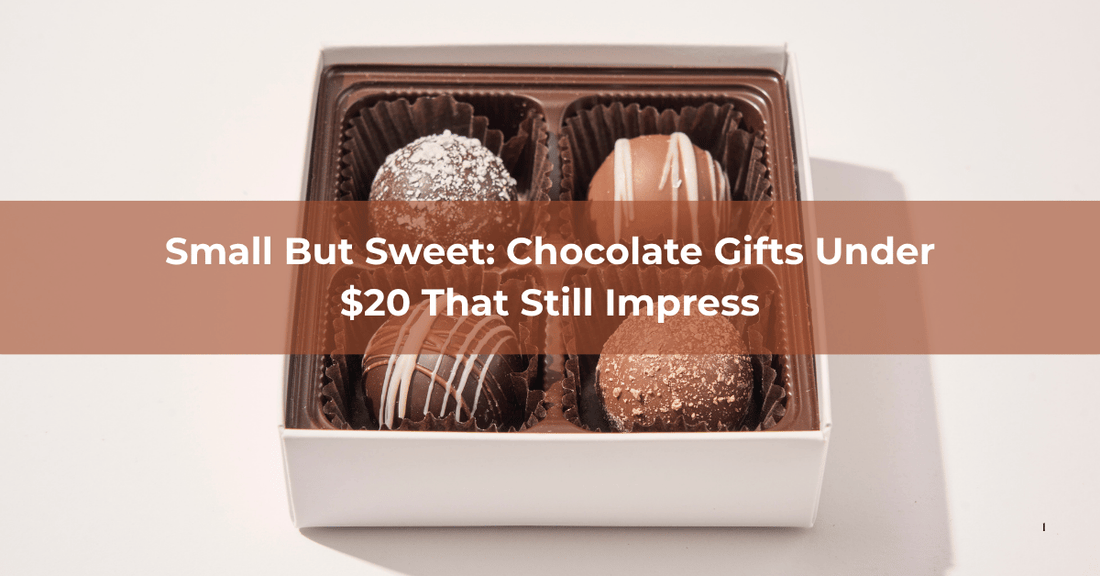 Small But Sweet: Chocolate Gifts Under $20 That Still Impress - Mueller Chocolate Co