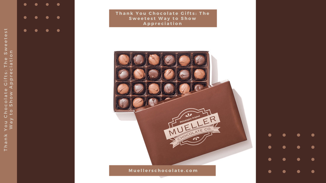 Thank You Chocolate Gifts: The Sweetest Way to Show Appreciation - Mueller Chocolate Co