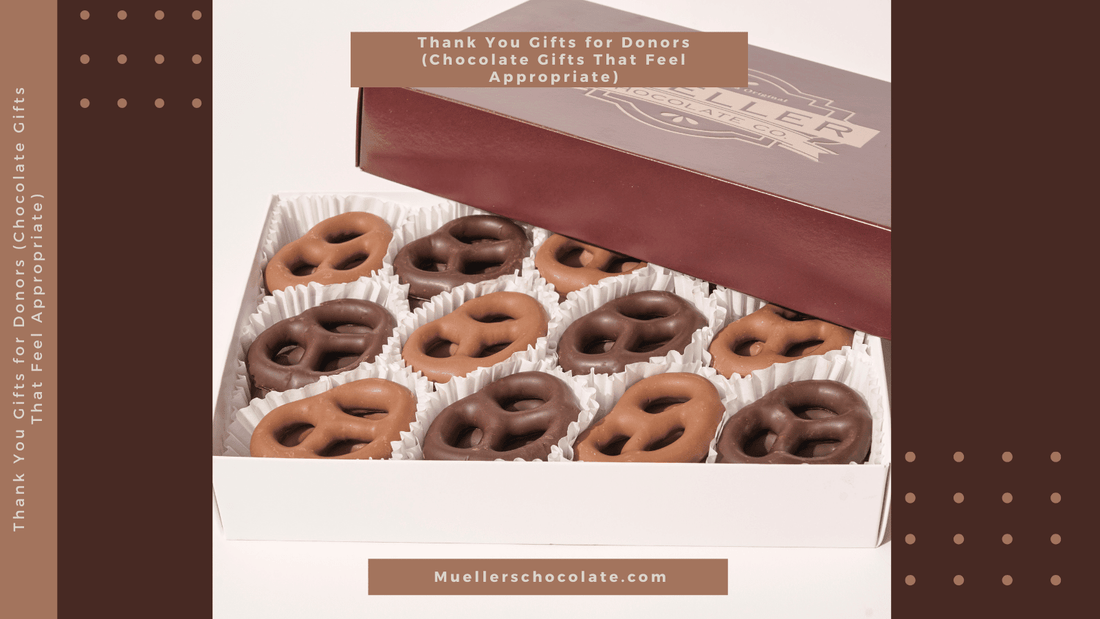 Thank You Gifts for Donors (Chocolate Gifts That Feel Appropriate) - Mueller Chocolate Co