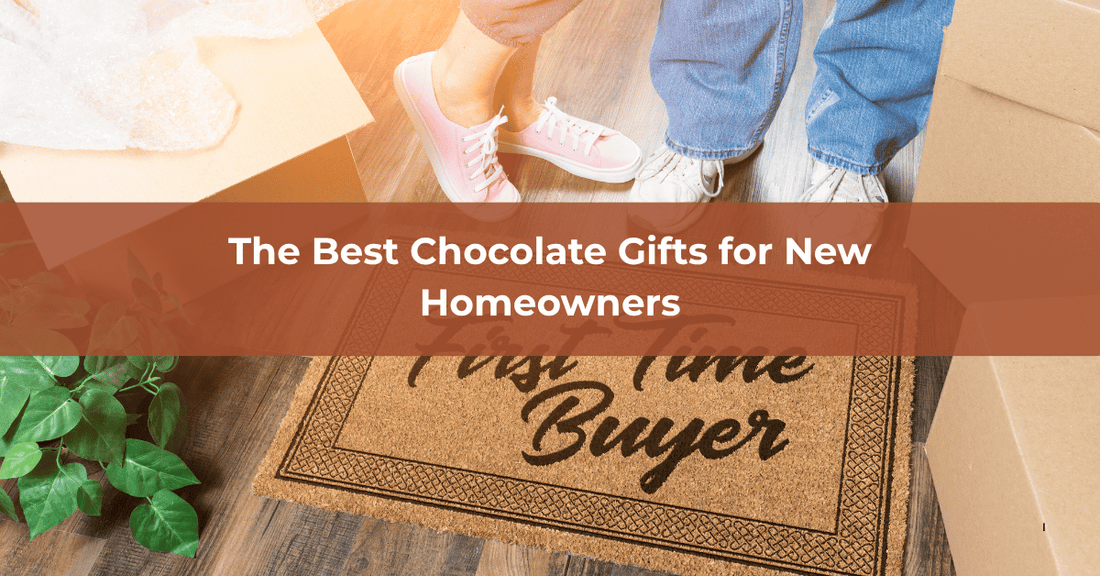 The Best Chocolate Gifts for New Homeowners - Mueller Chocolate Co