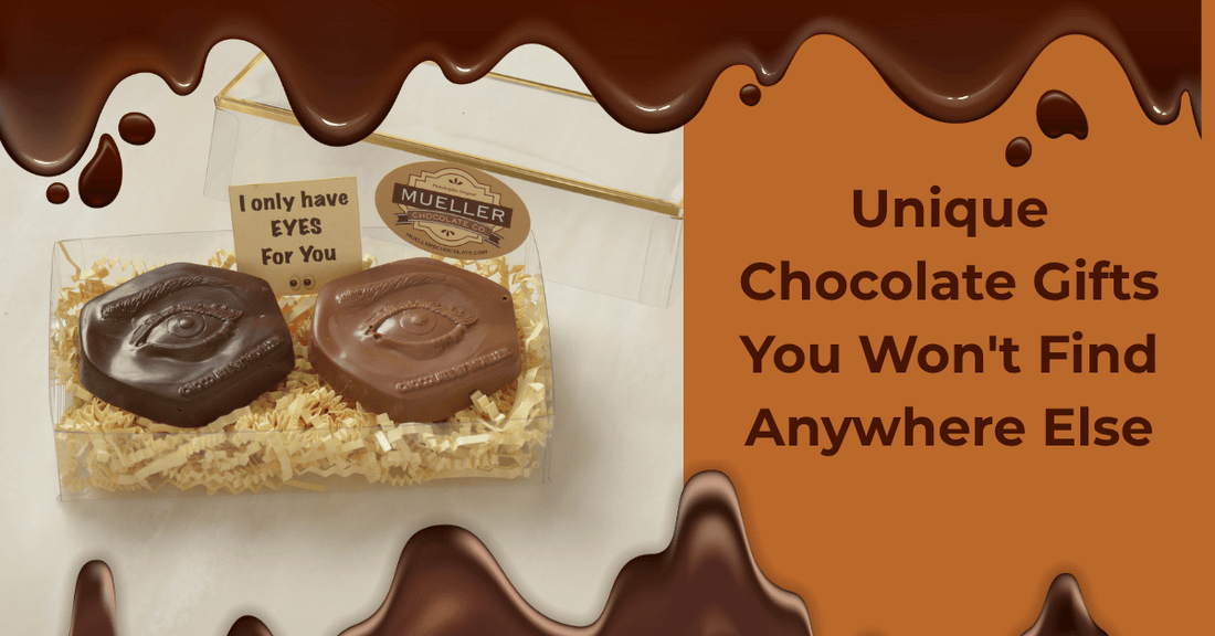 Unique Chocolate Gifts You Won't Find Anywhere Else - Mueller Chocolate Co