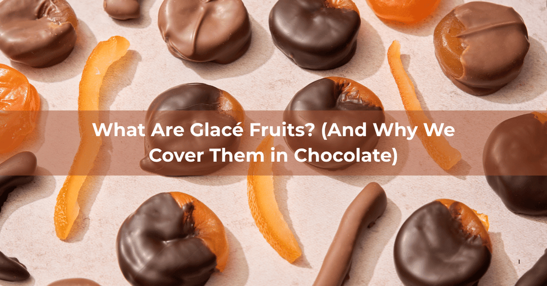 What Are Glacé Fruits? (And Why We Cover Them in Chocolate) - Mueller Chocolate Co