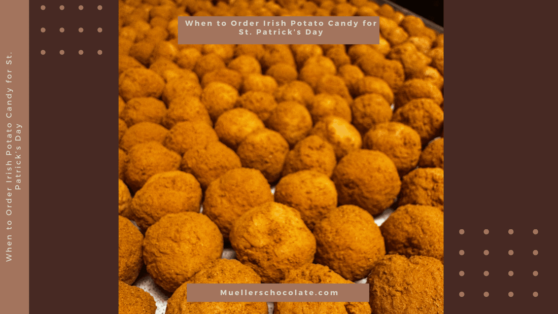 When to Order Irish Potato Candy for St. Patrick’s Day - Mueller Chocolate Co