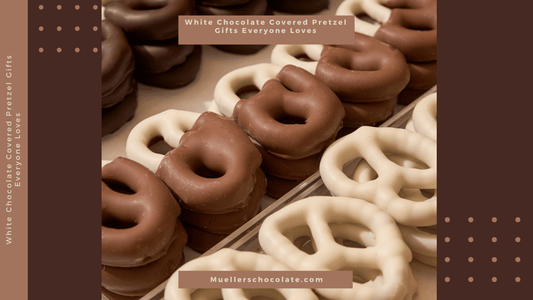 White Chocolate Covered Pretzel Gifts Everyone Loves - Mueller Chocolate Co