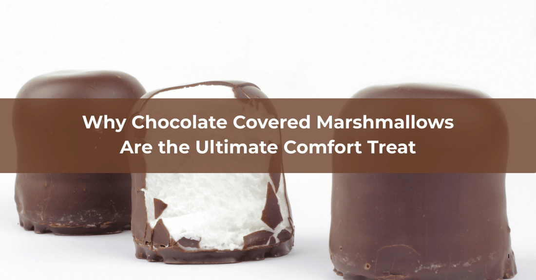 Why Chocolate Covered Marshmallows Are the Ultimate Comfort Treat - Mueller Chocolate Co