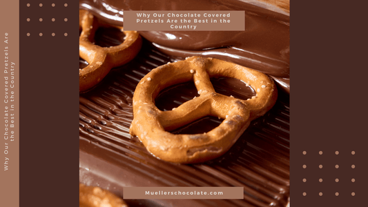 Why Our Chocolate Covered Pretzels Are the Best in the Country - Mueller Chocolate Co