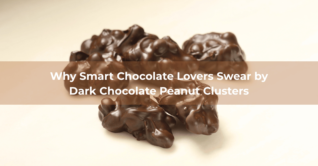 Why Smart Chocolate Lovers Swear by Dark Chocolate Peanut Clusters - Mueller Chocolate Co